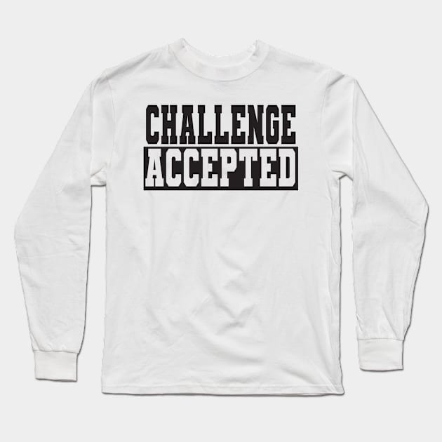 Challenge Accepted Black Long Sleeve T-Shirt by Jackys Design Room